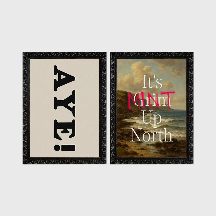 Set of 2 framed prints, Newcastle & Geordie dialect prints: the word "Aye!" in bold black typography; and "It's Mint Up North" over a coastal seascape — unframed