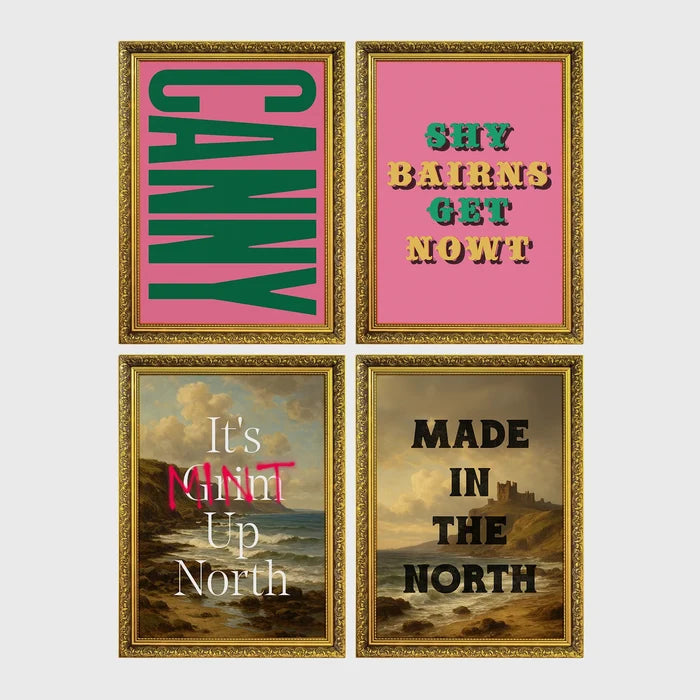Set of 4 framed prints, Newcastle & Geordie dialect prints: the word "Canny" in bold green retro type on pink; the Geordie slogan "Shy Bairns Get Nowt" in bold retro type on pink; "It's Mint Up North" over a coastal landscape; and "Made in the North" over a coastal castle landscape — unframed