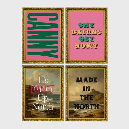 Set of 4 framed prints, Newcastle & Geordie dialect prints: the word "Canny" in bold green retro type on pink; the Geordie slogan "Shy Bairns Get Nowt" in bold retro type on pink; "It's Mint Up North" over a coastal landscape; and "Made in the North" over a coastal castle landscape — unframed