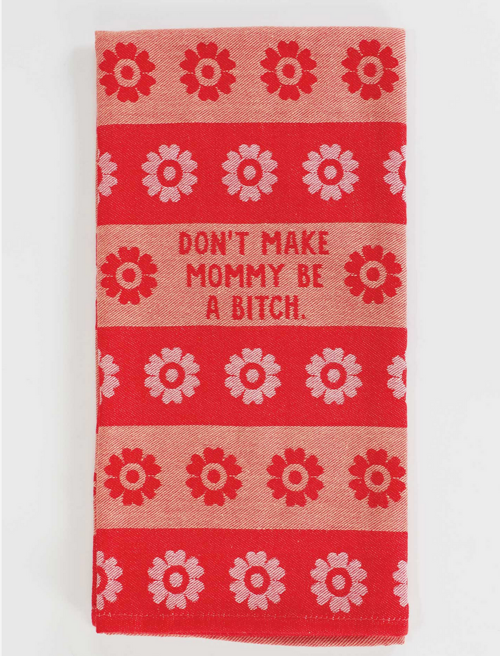 Blue Q Dish Towel 'Don't Make Mommy Be a Bitch'
