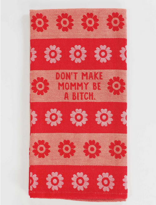 Blue Q Dish Towel 'Don't Make Mommy Be a Bitch'