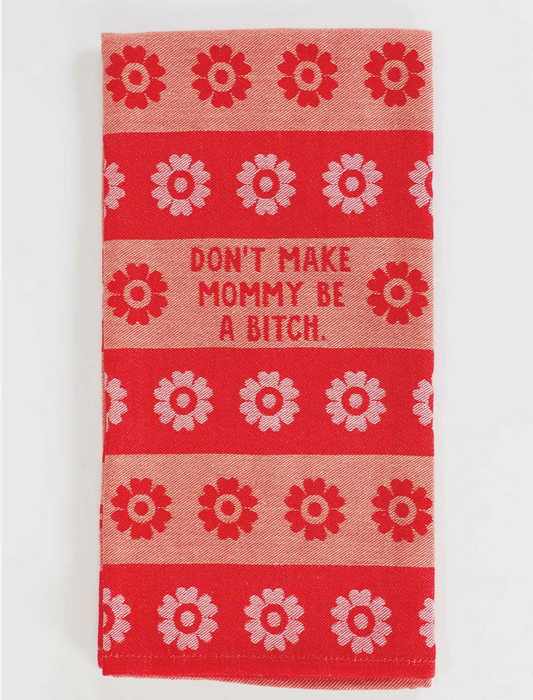 Blue Q Dish Towel 'Don't Make Mommy Be a Bitch'