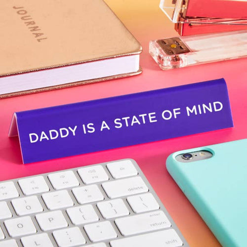'Daddy is a State of Mind' Desk Sign