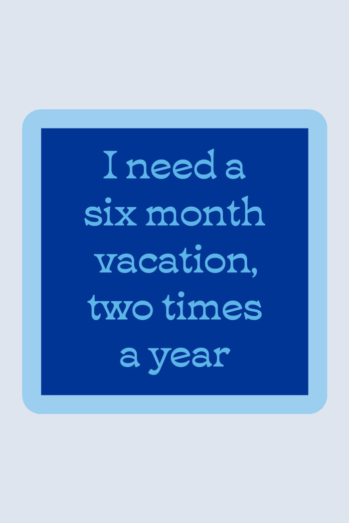 6 Month Vacation
