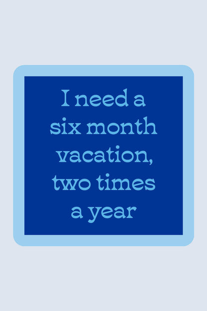 6 Month Vacation