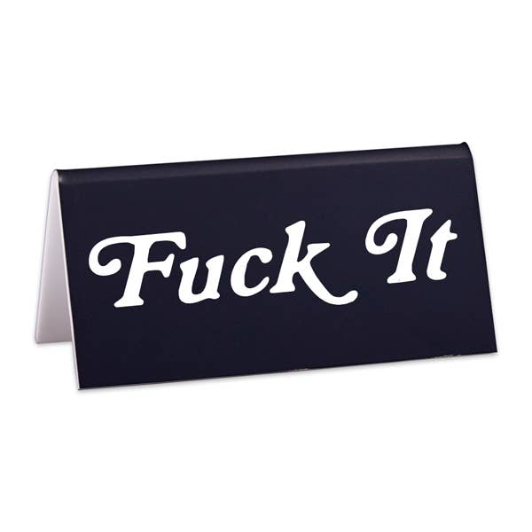 'Fuck It' Desk Sign