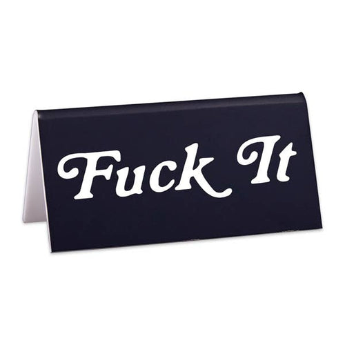 'Fuck It' Desk Sign
